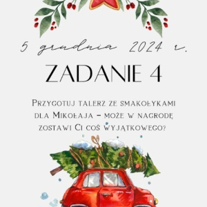 5 grudnia 2024 r. Zadanie 4 Przygotuj talerz ze smakołykami dla Mikołaja – może w nagrodę zostawi Ci coś wyjątkowego?