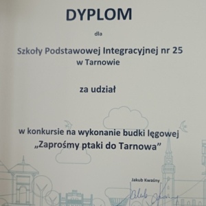 Dyplom dla SP25 za udział w konkursie na wykonanie budki lęgowej "Zaprośmy ptaki do Tarnowa"